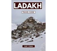 Ladakh travel guide: Trekking, Tea, and Timeless Landscapes in Northern India’s Wildest Corners