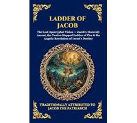 Ladder of Jacob: The Lost Apocryphal Vision of Heaven - Discovering Angelic Realms, Divine Prophecies & The Mysteries of Spiritual Ascent (20)