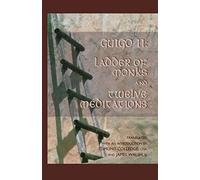 Ladder of Monks and Twelve Meditations: Volume 48 (Cistercian Studies Series, 48)