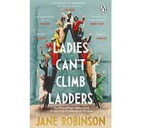 Ladies Can't Climb Ladders: The Pioneering Adventures of the First Professional Women