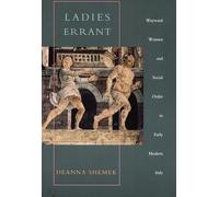 Ladies Errant: Wayward Women and Social Order in Early Modern Italy