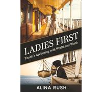 Ladies First: Titanic's Reckoning with Wealth and Worth: 2 (Fault Lines)