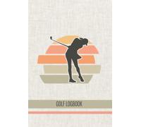 LADIES GOLF LOGBOOK: Golf Statistics Log Book For Women - Record & Track Your Performance In One Handy Place * Perfect Gift Idea For Female Golfers*