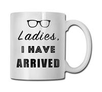 Ladies, I Have Arrived Funny Coffee Mug Tea Cup, Novelty Birthday Gift Ideas for Men Women Friend