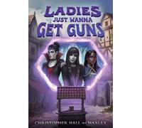 Ladies Just Wanna Get Guns: An Isekai Litrpg: 3 (Dungeons Just Wanna Have Fun)