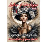 ladies of darkness part 2: Victorian Elegance in Grayscale - A Romantic Fantasy Coloring Book with a Dark Twist