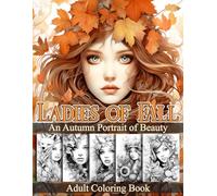 Ladies of Fall - An Autumn Portrait of Beauty: Adult Coloring Book Showcasing The Radiant Faces of Women Adorned With The Vibrant Colors and Textures ... A Coloring Journey Through the Seasons)