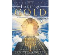 Ladies of Gold: The Remarkable Ministry of the Golden Candlestick, Volume One: 1 by James Maloney (20-Oct-2011) Paperback