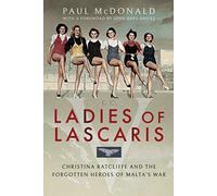 Ladies of Lascaris: Christina Ratcliffe and The Forgotten Heroes of Malta's War
