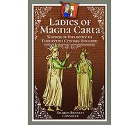 Ladies of Magna Carta : Women of Influence in Thirteenth Century England