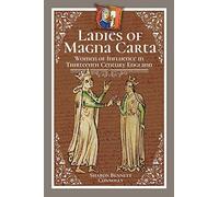 Ladies of Magna Carta: Women of Influence in Thirteenth Century England