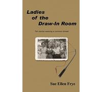 Ladies of the Draw-in Room: Ten Stories Weaving a Common Thread