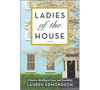 Ladies of the House: A Modern Retelling of Sense and Sensibility