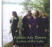 Ladies of the Lake - Follow Me Down