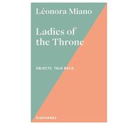 Ladies of the Throne (Volume 2) (Objects Talk Back)