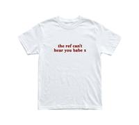 Ladies ref Can't Hear You Babe t-Shirt Baby tee World Cup White