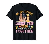 Ladies Trip 2026 We are Trouble Beach Vacation Together T-Shirt