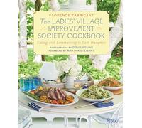 Ladies' Village Improvement Society Cookbook: Eating and Entertaining in East Hampton