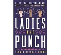 Ladies Who Punch: Fifty Trailblazing Women Whose Stories You Should Know