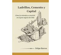 Ladrillos, Cemento y Capital: Cómo la vivienda se convirtió en el gran negocio de Chile