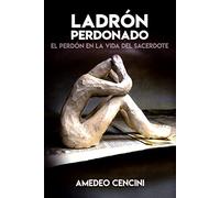 Ladrón perdonado: El perdón en la vida del sacerdote: 159 (Servidores y Testigos)
