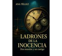 LADRONES DE LA INOCENCIA: Dos mundos y un castigo
