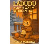 Ladudu and the Warm Woolen Hat: A Cozy Winter Adventure About Kindness, Learning, and Perseverance for Children Ages 4 to 8 (The World of Ladudu)