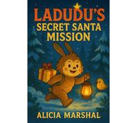 Ladudu’s Secret Santa Mission: A Heartwarming Winter Adventure of Kindness, Friendship, and Holiday Magic for Ages 4 to 8 (The World of Ladudu)