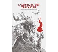 L'Adunata dei Trickster: Ribelli, Furfanti e Innovatori (Symposia)
