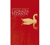 L'Advaita vedanta - Théorie et pratique