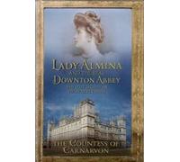 Lady Almina and the Real Downton Abbey