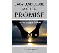 Lady and Jesse Make a Promise: Love, Faith, Lost and Found