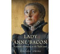 Lady Anne Bacon: A woman of learning at the Tudor court