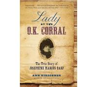 Lady at the O.K. Corral: The True Story of Josephine Marcus Earp