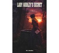 Lady Audley's Secret: The Classic Edition