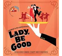 2015 Encores! Cast Recording - Lady Be Good ! - George and Ira Gershwin