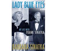 Lady Blue Eyes: My Life with Frank Sinatra