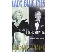 Lady Blue Eyes: My Life with Frank Sinatra by Barbara Sinatra (1-Mar-2012) Paperback