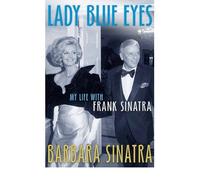 Lady Blue Eyes My Life with Frank Sinatra by Sinatra, Barbara ( Author ) ON Mar-01-2012, Paperback
