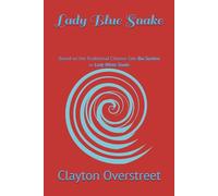 Lady Blue Snake: Based on the Traditional Chinese Tale Bai Suzhen (白素貞) or Lady White Snake