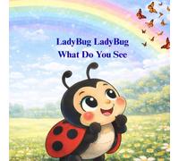 Lady Bug Lady Bug What Do You See (Magical Minds Early Learners Series)