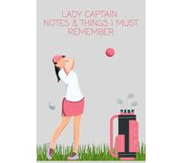 Lady Captain Golf Gifts Notes & Things I Must Remember Notebook Journal 120 page lined paper
