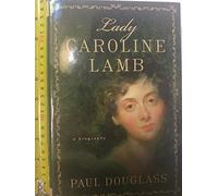 Lady Caroline Lamb: A biography