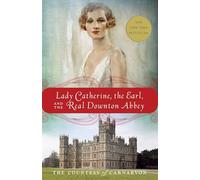 Lady Catherine, the Earl, and the Real Downton Abbey