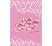Lady Catherine Will Never Know: A Tongue-in Cheek Journal for the P&P Lovers | The Perfect Notebook Gift For the Austen Fan Girl