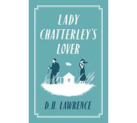 Lady Chatterley's Lover (Alma Classics Evergreens): Annotated Edition (Alma Classics Evergreens)