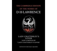 Lady Chatterley's Lover and A Propos of 'Lady Chatterley's Lover' (The Cambridge Edition of the Works of D. H. Lawrence)