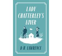 Lady Chatterley's Lover (Alma Classics Evergreens): Annotated Edition (Alma Classics Evergreens)