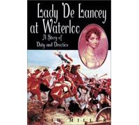 Lady De Lancey at Waterloo: A Story of Duty and Devotion