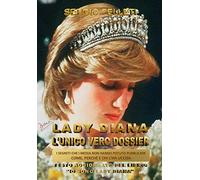 LADY DIANA L’UNICO VERO DOSSIER: I SEGRETI CHE I MEDIA NON HANNO POTUTO PUBBLICARE, COME, PERCHE’ E CHI L’HA UCCISA